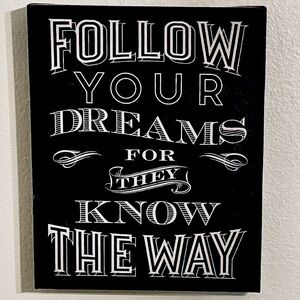 Follow Your Dreams For They Know the Way Black Wall Art
